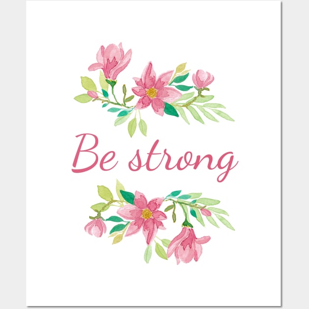 Be strong Wall Art by PrintAmor